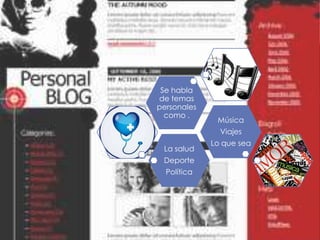 Se habla
de temas
personales
  como .
              Música
               Viajes
             Lo que sea
 La salud
 Deporte
  Política
 