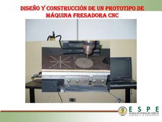 DISEÑO Y CONSTRUCCIÓN DE UN PROTOTIPO DE MÁQUINA FRESADORA CNC