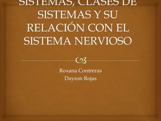 Roxana Contreras
Dayron Rojas
 