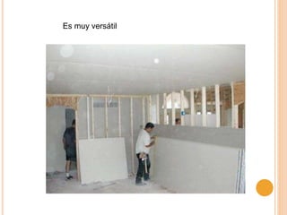 Es muy versátil
 