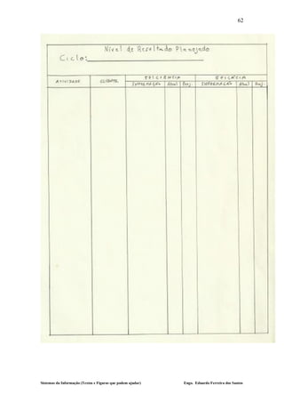 62




Sistemas da Informação (Textos e Figuras que podem ajudar)   Engo. Eduardo Ferreira dos Santos
 