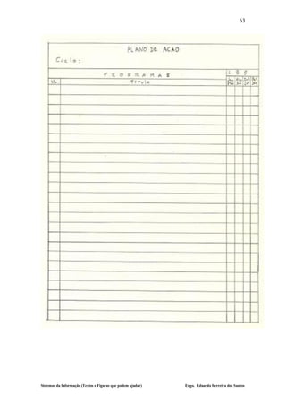 63




Sistemas da Informação (Textos e Figuras que podem ajudar)   Engo. Eduardo Ferreira dos Santos
 