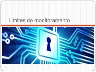 Limites do monitoramento

 
