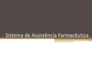 Sistema de Assistência Farmacêutica
 
