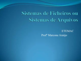 ETEMAC
Profº Marcone Araújo
 