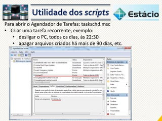 Para abrir o Agendador de Tarefas: taskschd.msc
• Criar uma tarefa recorrente, exemplo:
• desligar o PC, todos os dias, às 22:30
• apagar arquivos criados há mais de 90 dias, etc.

 