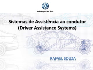 Sistemas de Assistência ao condutor
(Driver Assistance Systems)
 