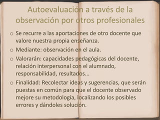 Conocer las relaciones del aprendizaje de los alumnos con su propia enseñanza.