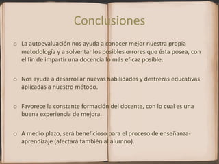 Valoraciones y las afirmaciones del propio profesor.Autoevaluación mediante grabacionesGrabación de video durante una o varias clases.