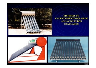 SISTEMAS DE
CALENTAMIENTO SOLAR DE
AGUA CON TUBOS
EVACUADOS

100

 