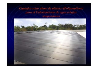 Captador solar plano de plástico (Polipropileno)
para el Calentamiento de agua a bajas
temperaturas

 