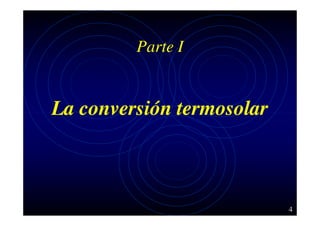Parte I

La conversión termosolar

4

 
