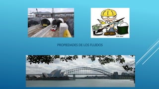 PROPIEDADES DE LOS FLUIDOS
 