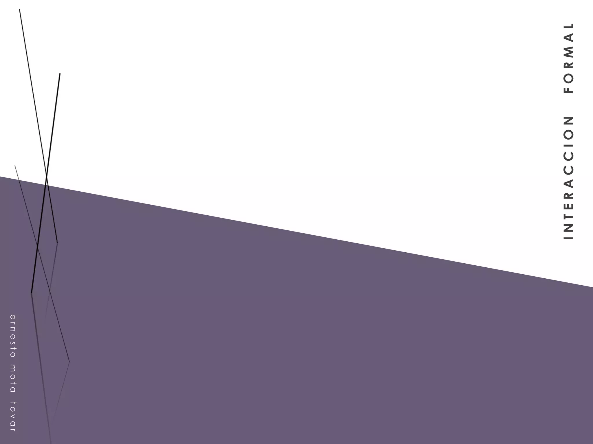 I N T E R A C C I O N  F O R M A L  e r n e s t o  m o t a  t o v a r 