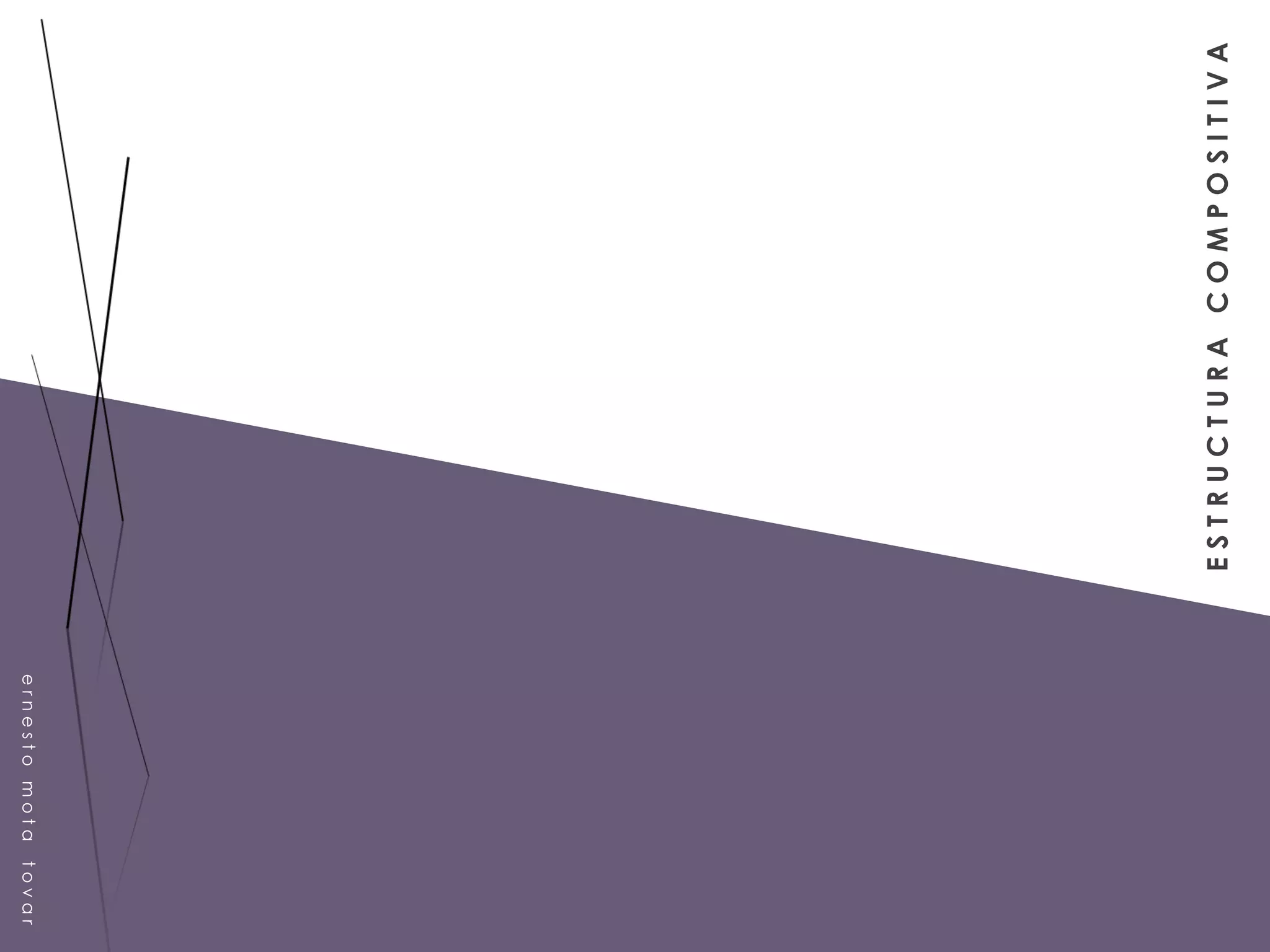 E S T R U C T U R A  C O M P O S I T I V A e r n e s t o  m o t a  t o v a r 