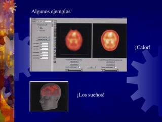 Algunos ejemplos
¡Calor!
¡Los sueños!
 