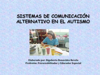 Elaborado por: Rigoberto Benavides Revelo
Profesión: Psicoreabilitador y Educador Especial
 