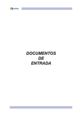 DOCUMENTOS
DE
ENTRADA
DOCUMENTOS
DE
ENTRADA
 