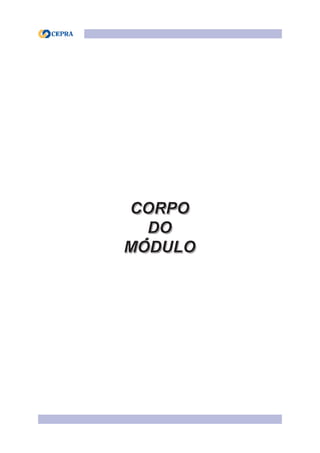 CORPO
DO
MÓDULO
CORPO
DO
MÓDULO
 