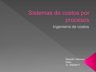 Mayerlin Vaenssa
Arias.
CI. 20626071.
 