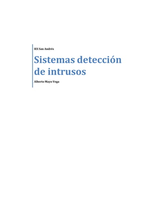 IES San Andrés
Sistemas detección
de intrusos
Alberto Mayo Vega
 