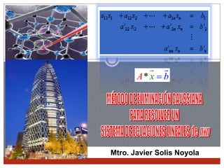 A* x  b 
Mtro. Javier Solis Noyola 
 