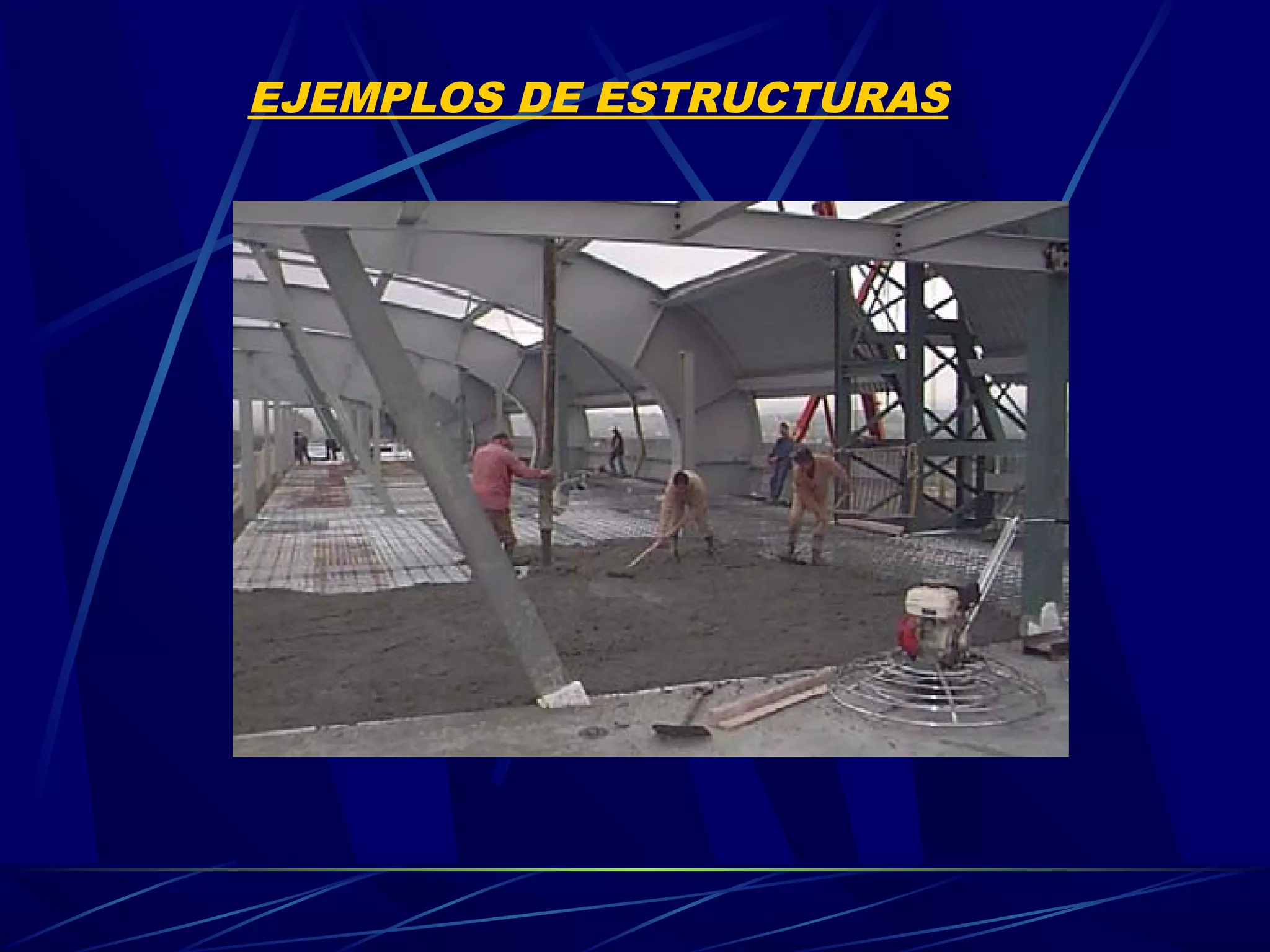 EJEMPLOS DE ESTRUCTURAS
 