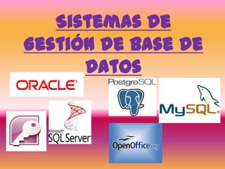 Sistemas de
Gestión de Base de
      Datos
 