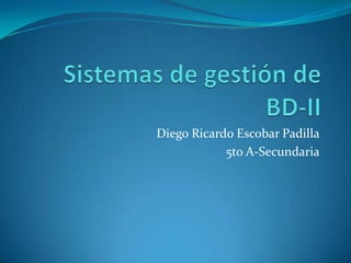 Diego Ricardo Escobar Padilla
            5to A-Secundaria
 