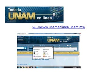 http://www.unamenlinea.unam.mx/
 