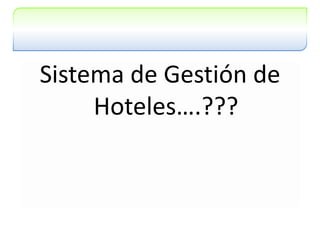Sistema de Gestión de Hoteles….???