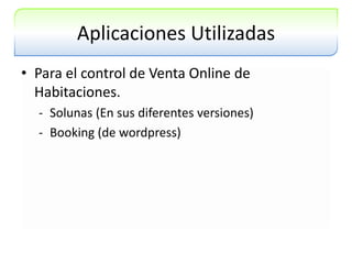 Aplicaciones UtilizadasPara el control de Venta Online de Habitaciones.Solunas (En sus diferentes versiones)