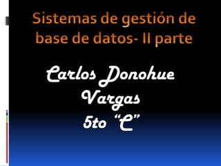 Carlos Donohue
    Vargas
    5to “C”
 