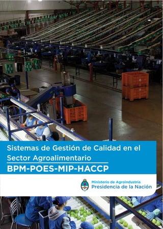 Sistemas de Gestión de Calidad en el
Sector Agroalimentario
BPM-POES-MIP-HACCP
 