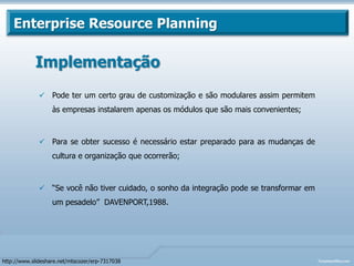 Enterprise Resource PlanningHistóricohttp://www.slideshare.net/mtscozer/erp-7317038