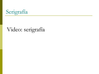Serigrafía
Video: serigrafía
 