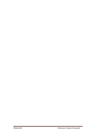 Módulo B4 Professora Sandra Fernandes
 