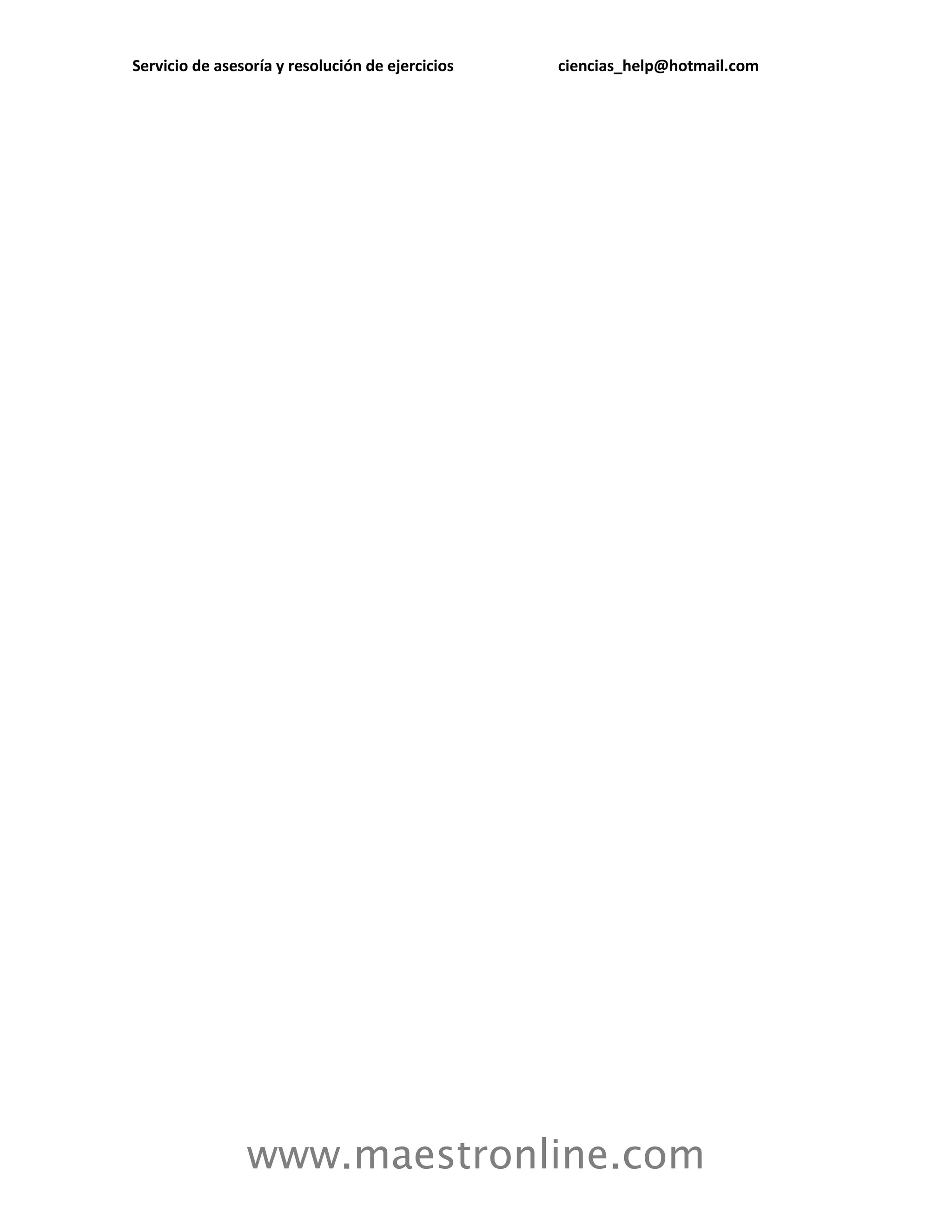 Servicio de asesoría y resolución de ejercicios   ciencias_help@hotmail.com




                www.maestronline.com
 