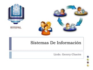 IUTEPAL Sistemas De Información Licdo. Genrry Chacón 