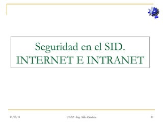 17/03/11 UNAP - Ing. Aldo Zanabria Seguridad en el SID. INTERNET E INTRANET 