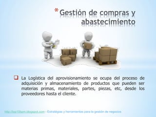 * 
q  La Logística del aprovisionamiento se ocupa del proceso de
adquisición y almacenamiento de productos que pueden ser...
