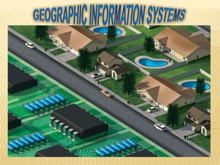 GEOGRAPHIC INFORMATION SYSTEMS 