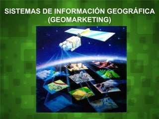 SISTEMAS DE INFORMACIÓN GEOGRÁFICA
(GEOMARKETING)

 