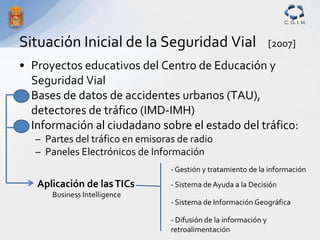 C. G. I. M.



Situación Inicial de la Seguridad Vial                             [2007]

• Proyectos educativos del Centr...