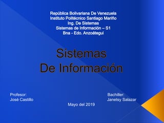 Profesor: Bachiller:
José Castillo Janetsy Salazar
Mayo del 2019
 