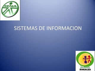 SISTEMAS DE INFORMACION
 