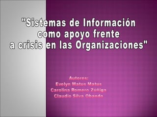 &quot;Sistemas de Información  como apoyo frente a crisis en las Organizaciones&quot; 