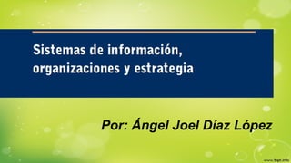 Por: Ángel Joel Díaz López
 