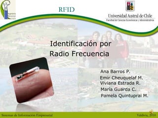  Identificación por  Radio Frecuencia                                                Ana Barros P.                                                        Emir Cheuquelaf M.                         					  Viviana Estrada R.                                                    María Guarda C.                                                            Pamela Quintuprai M. 