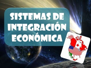 Sistemas de integración económica 